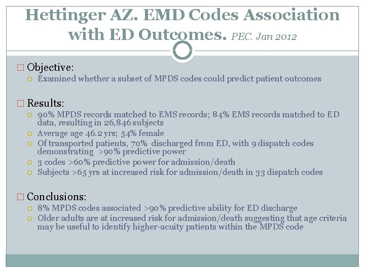 Hettinger AZ. EMD Codes Association with ED Outcomes. PEC. Jan 2012 � Objective: Examined