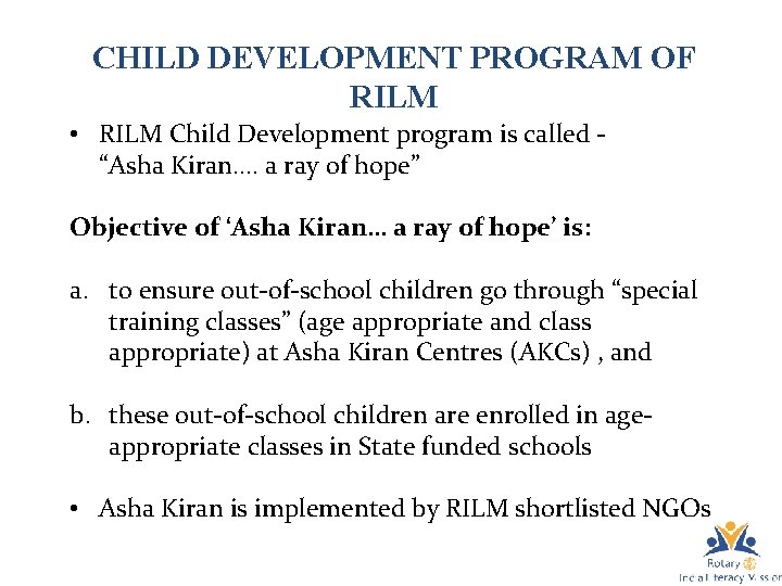 CHILD DEVELOPMENT PROGRAM OF RILM • RILM Child Development program is called - “Asha