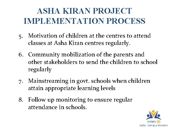 ASHA KIRAN PROJECT IMPLEMENTATION PROCESS 5. Motivation of children at the centres to attend