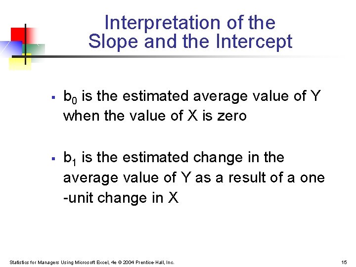 Interpretation of the Slope and the Intercept § § b 0 is the estimated