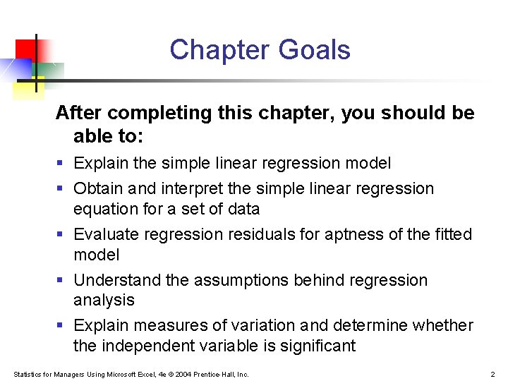 Chapter Goals After completing this chapter, you should be able to: § Explain the