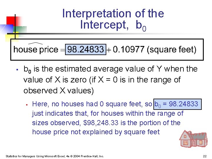 Interpretation of the Intercept, b 0 § b 0 is the estimated average value