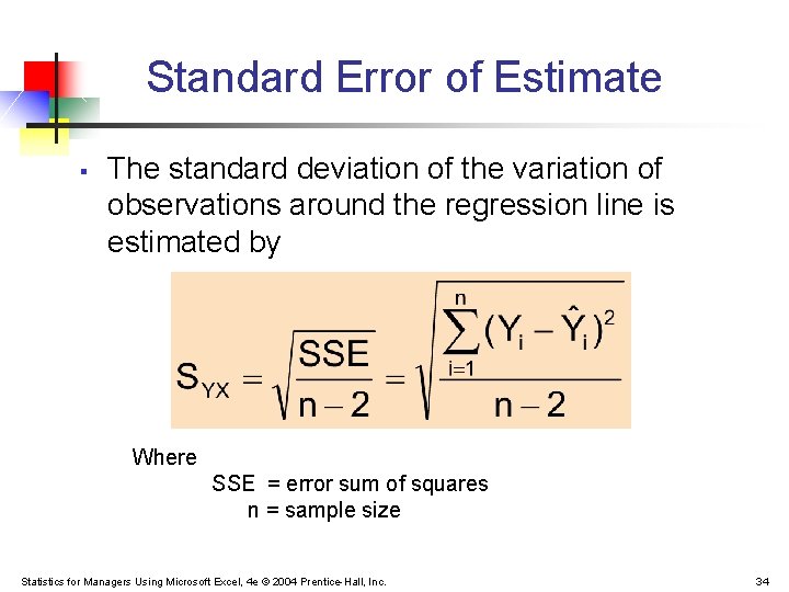 Standard Error of Estimate § The standard deviation of the variation of observations around