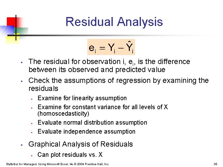 Residual Analysis § § The residual for observation i, ei, is the difference between