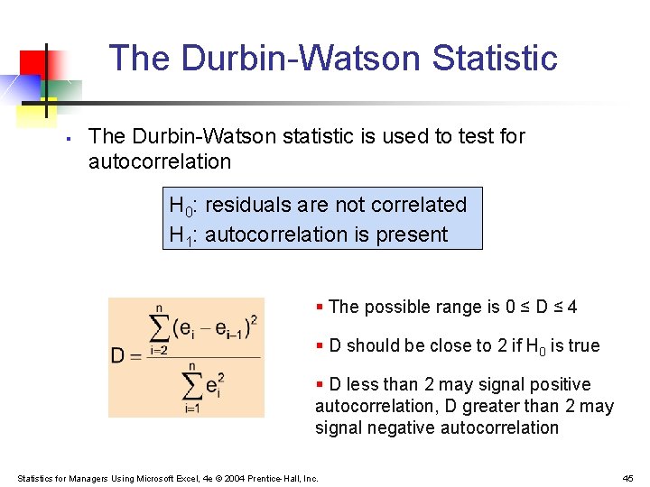 The Durbin-Watson Statistic § The Durbin-Watson statistic is used to test for autocorrelation H