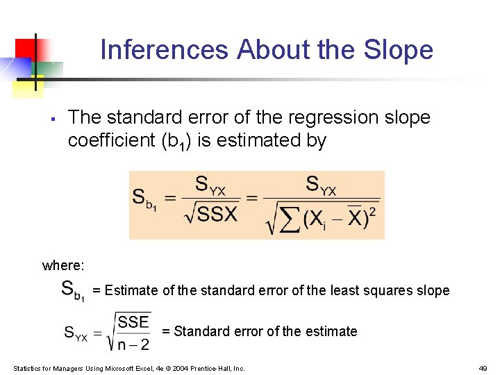 Inferences About the Slope § The standard error of the regression slope coefficient (b