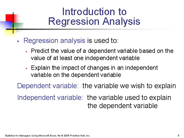 Introduction to Regression Analysis § Regression analysis is used to: § § Predict the