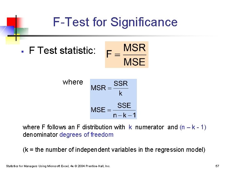F-Test for Significance § F Test statistic: where F follows an F distribution with