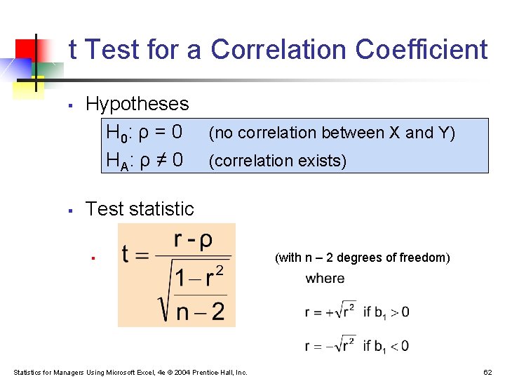 t Test for a Correlation Coefficient § § Hypotheses H 0: ρ = 0