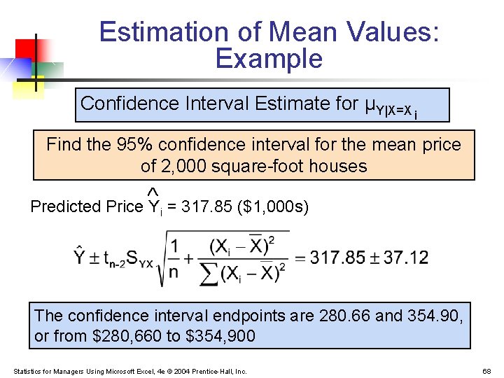 Estimation of Mean Values: Example Confidence Interval Estimate for μY|X=X i Find the 95%