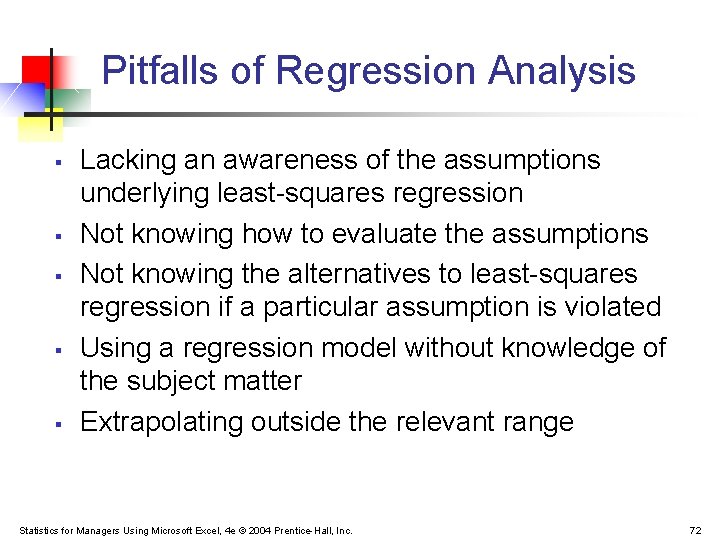 Pitfalls of Regression Analysis § § § Lacking an awareness of the assumptions underlying