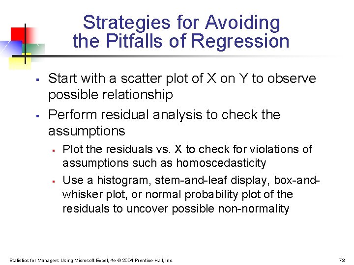 Strategies for Avoiding the Pitfalls of Regression § § Start with a scatter plot