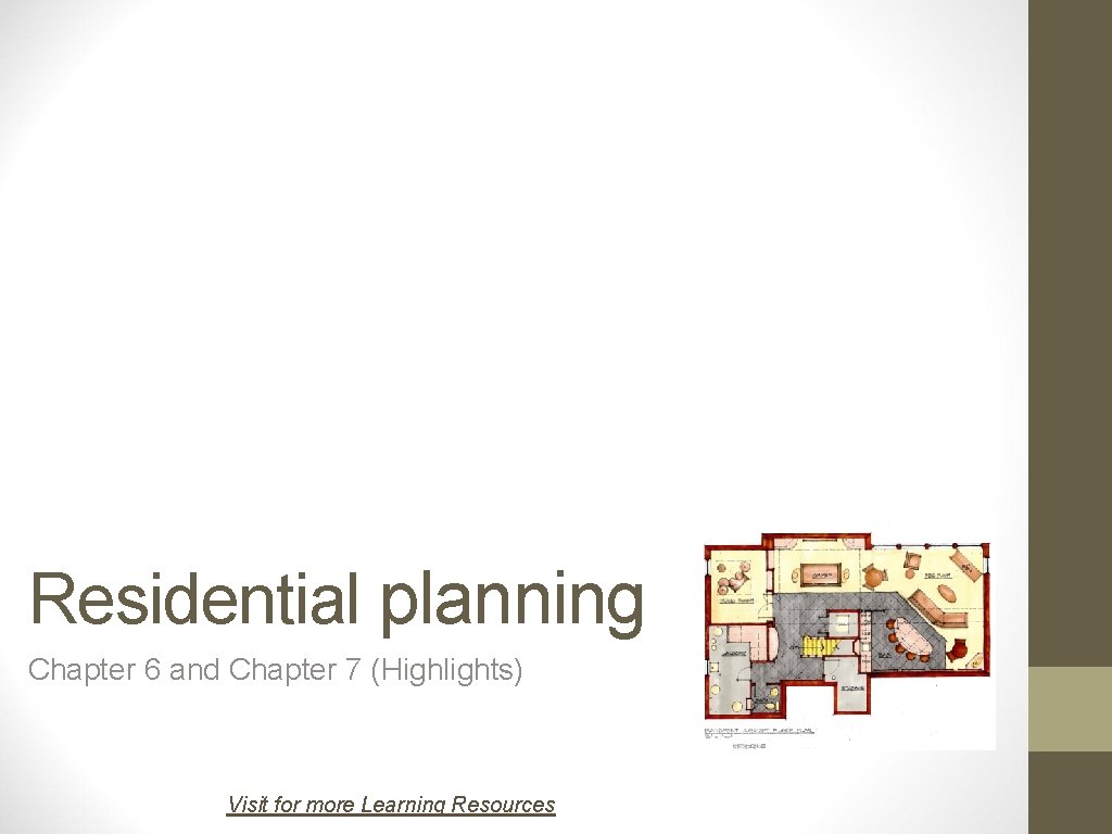 Residential planning Chapter 6 and Chapter 7 (Highlights) Visit for more Learning Resources 