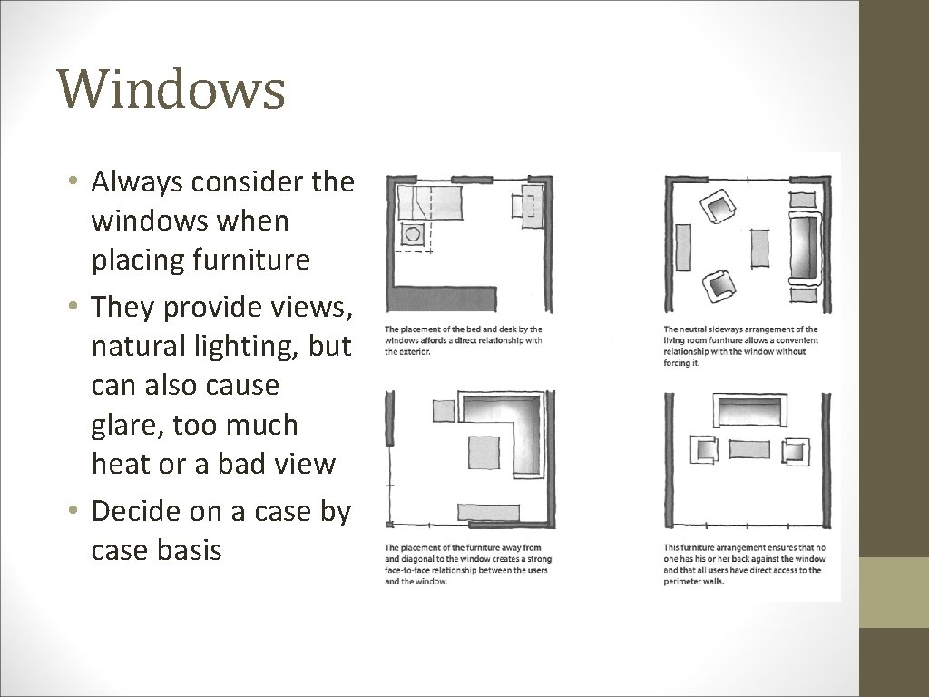 Windows • Always consider the windows when placing furniture • They provide views, natural