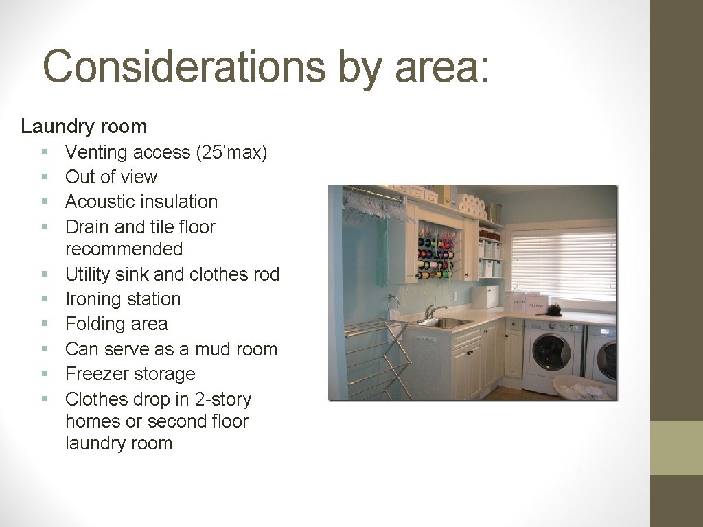 Considerations by area: Laundry room § § § § § Venting access (25’max) Out