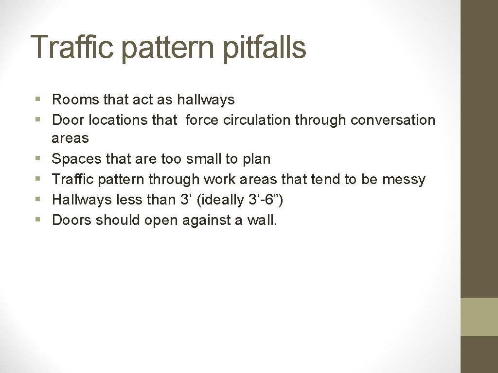 Traffic pattern pitfalls § Rooms that act as hallways § Door locations that force