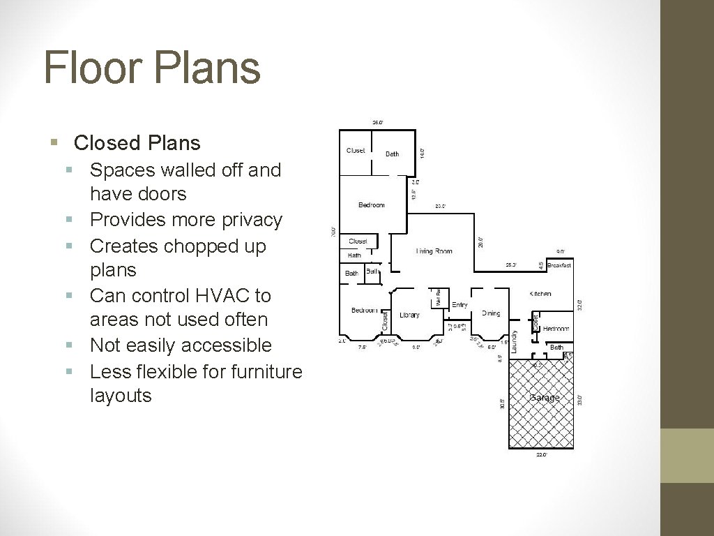 Floor Plans § Closed Plans § Spaces walled off and have doors § Provides