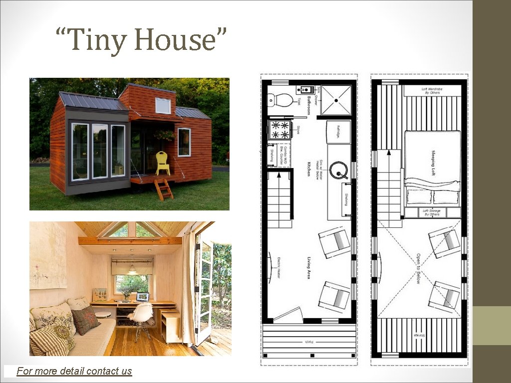 “Tiny House” For more detail contact us 