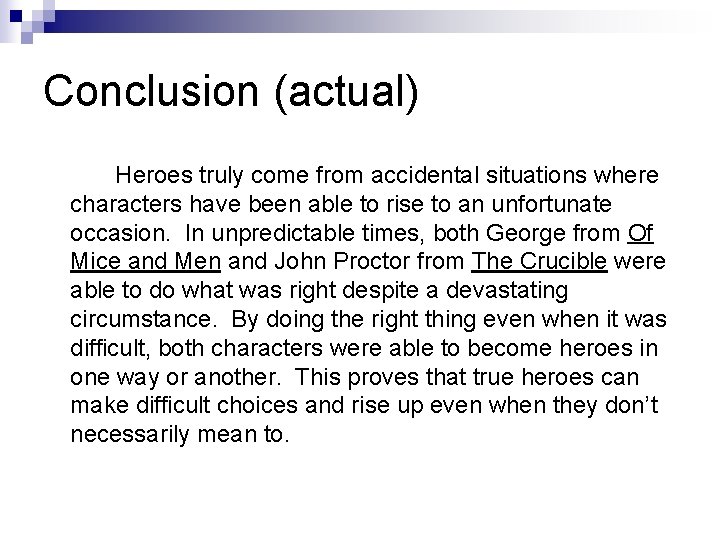 Conclusion (actual) Heroes truly come from accidental situations where characters have been able to