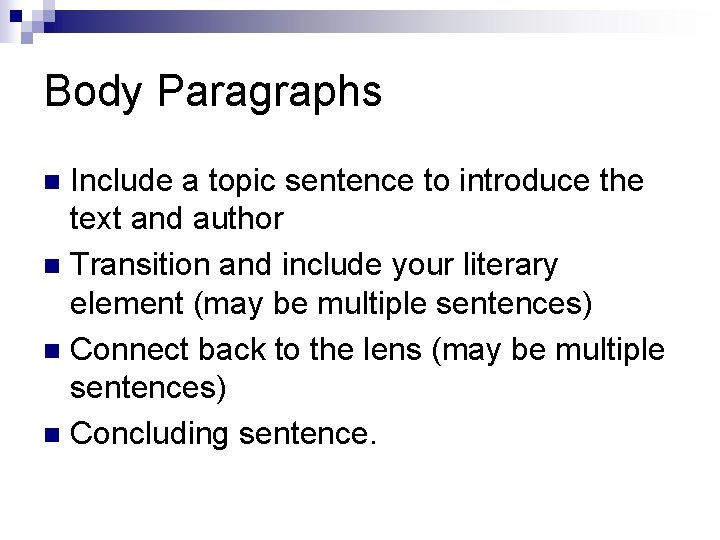 Body Paragraphs Include a topic sentence to introduce the text and author n Transition
