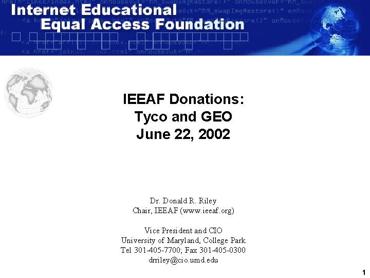 IEEAF Donations: Tyco and GEO June 22, 2002 Dr. Donald R. Riley Chair, IEEAF