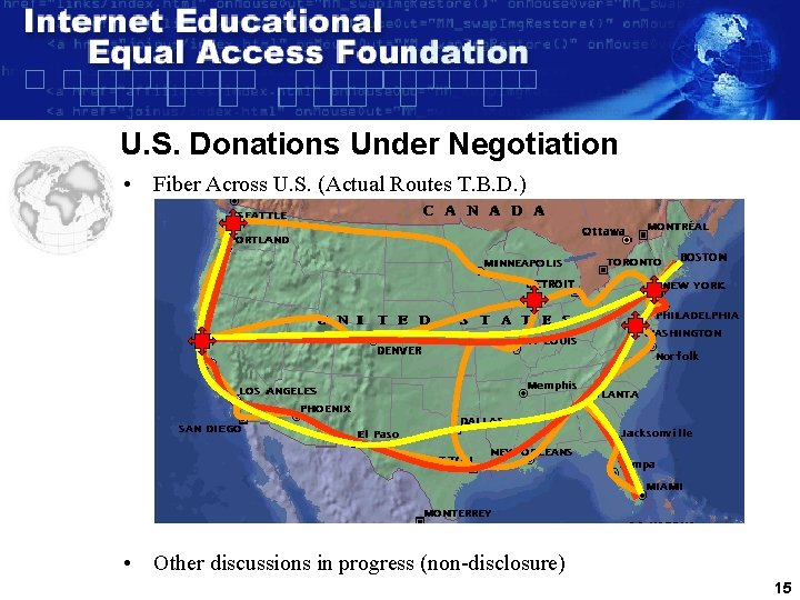 U. S. Donations Under Negotiation • Fiber Across U. S. (Actual Routes T. B.