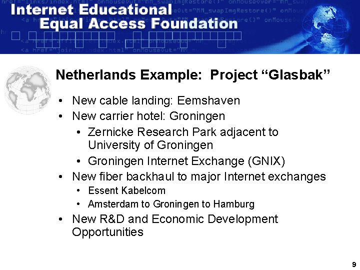Netherlands Example: Project “Glasbak” • New cable landing: Eemshaven • New carrier hotel: Groningen