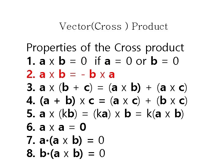 Vector(Cross ) Product Properties of the Cross product 1. a x b = 0