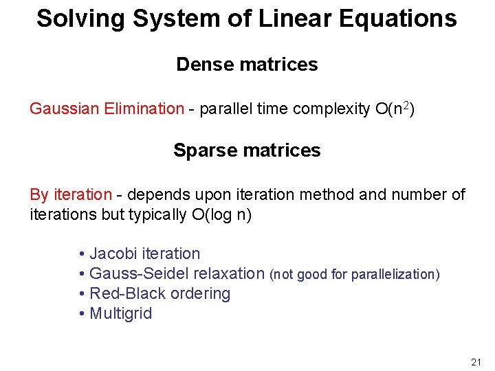 Solving System of Linear Equations Dense matrices Gaussian Elimination - parallel time complexity O(n