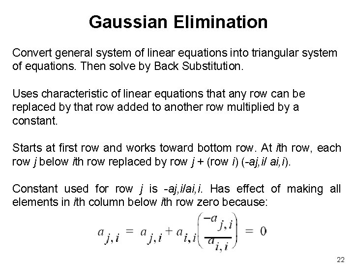 Gaussian Elimination Convert general system of linear equations into triangular system of equations. Then