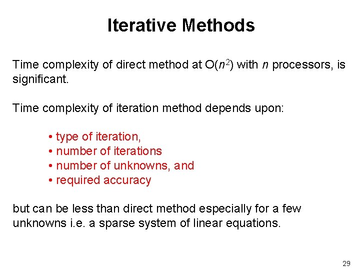 Iterative Methods Time complexity of direct method at O(n 2) with n processors, is