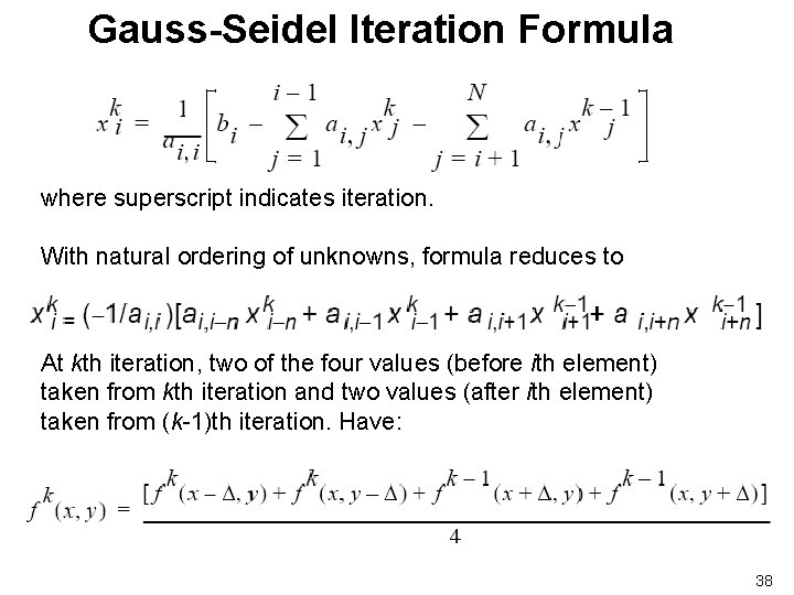 Gauss-Seidel Iteration Formula where superscript indicates iteration. With natural ordering of unknowns, formula reduces
