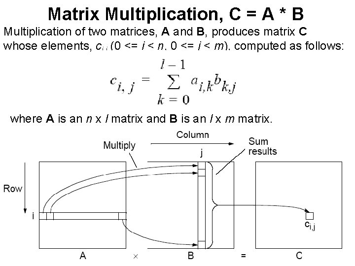 Matrix Multiplication, C = A * B Multiplication of two matrices, A and B,