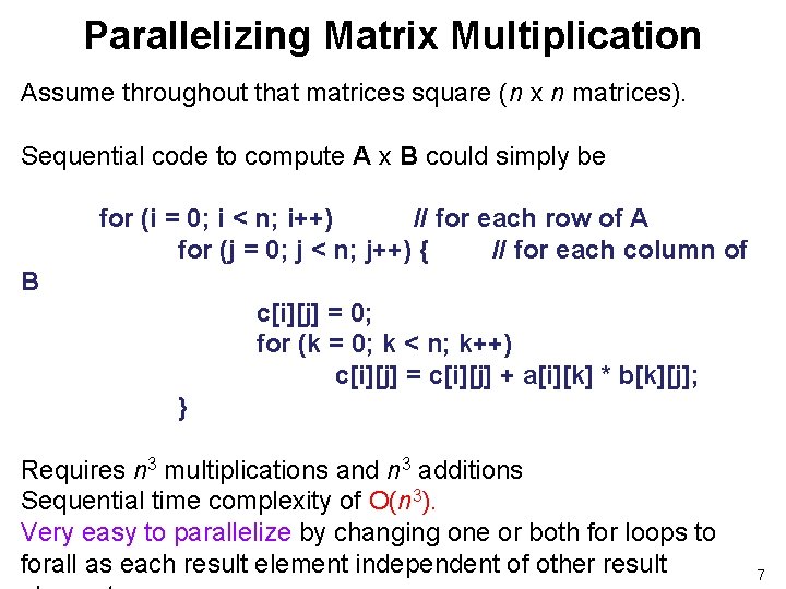 Parallelizing Matrix Multiplication Assume throughout that matrices square (n x n matrices). Sequential code
