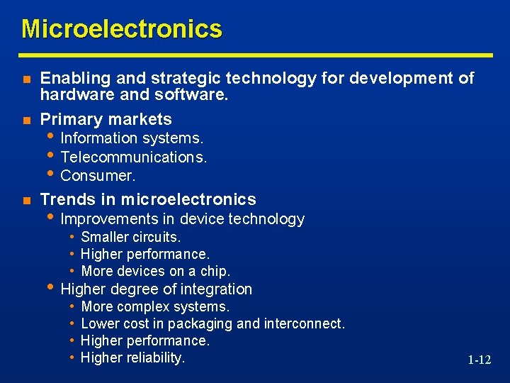 Microelectronics n Enabling and strategic technology for development of hardware and software. Primary markets