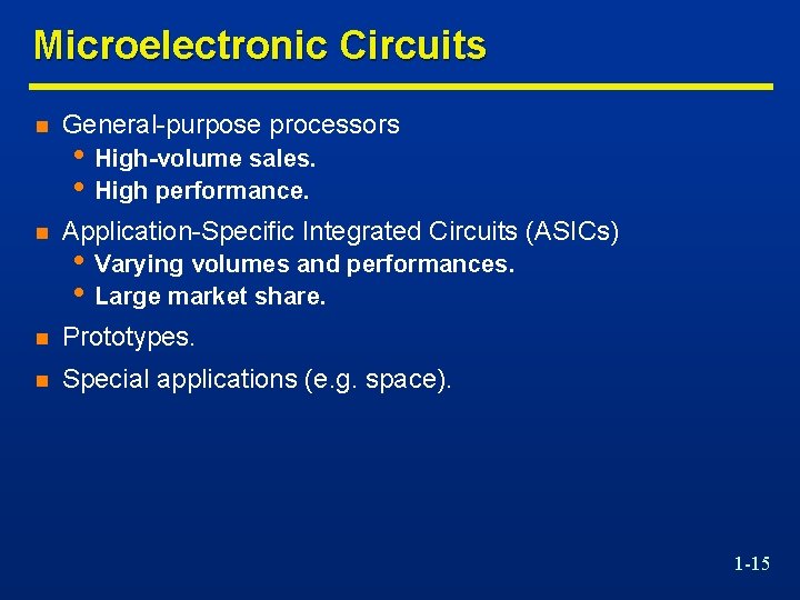 Microelectronic Circuits n General-purpose processors n Application-Specific Integrated Circuits (ASICs) n Prototypes. n Special
