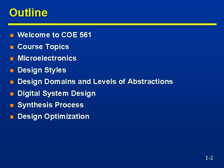 Outline n Welcome to COE 561 n Course Topics n Microelectronics n Design Styles