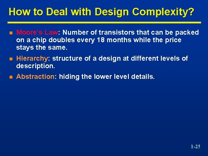 How to Deal with Design Complexity? n Moore’s Law: Number of transistors that can