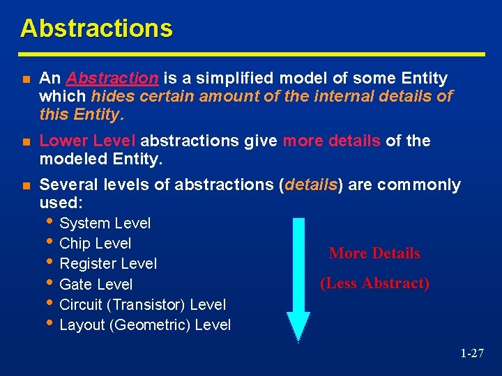 Abstractions n An Abstraction is a simplified model of some Entity which hides certain