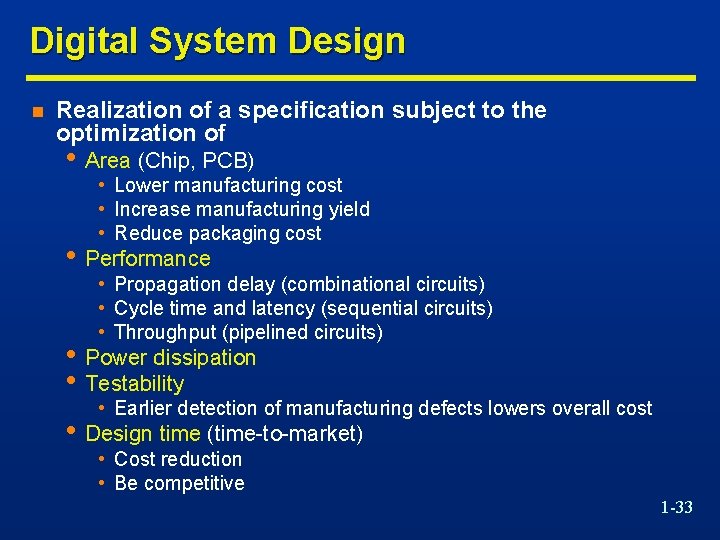 Digital System Design n Realization of a specification subject to the optimization of •