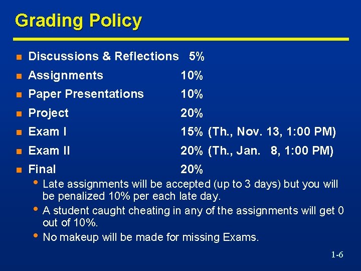 Grading Policy n Discussions & Reflections 5% n Assignments 10% n Paper Presentations 10%