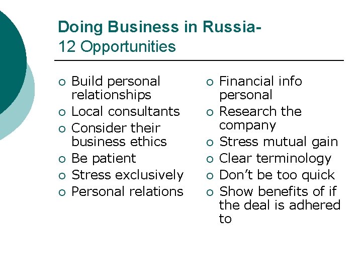 Doing Business in Russia 12 Opportunities ¡ ¡ ¡ Build personal relationships Local consultants