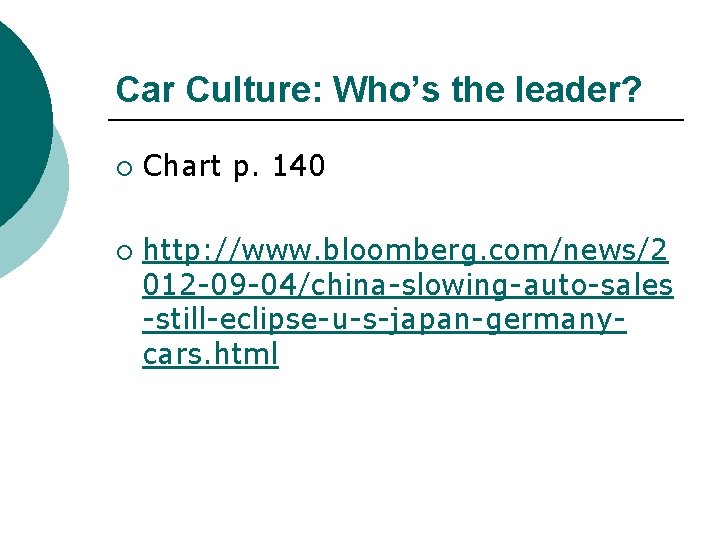 Car Culture: Who’s the leader? ¡ ¡ Chart p. 140 http: //www. bloomberg. com/news/2