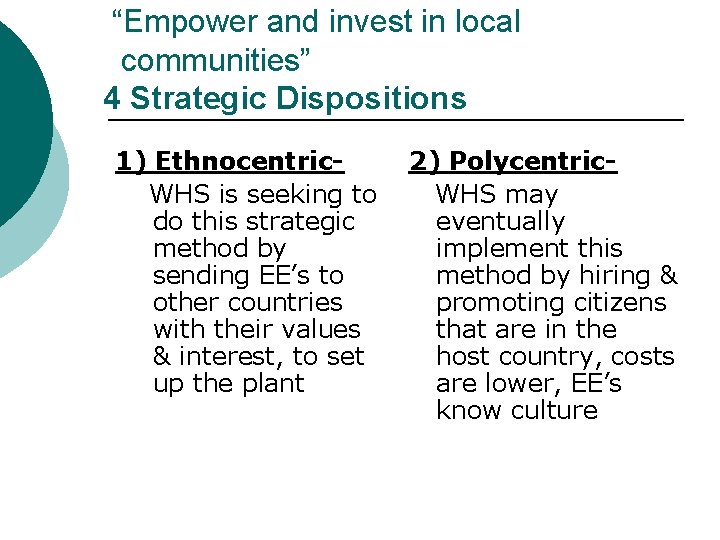 “Empower and invest in local communities” 4 Strategic Dispositions 1) Ethnocentric. WHS is seeking