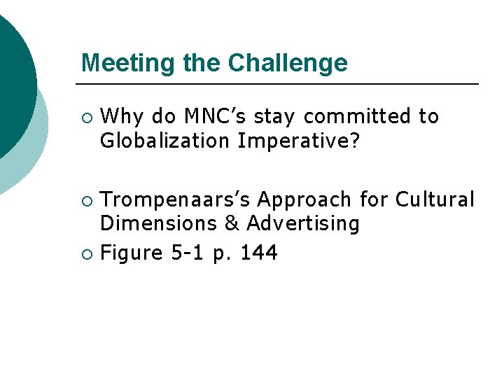 Meeting the Challenge ¡ Why do MNC’s stay committed to Globalization Imperative? Trompenaars’s Approach