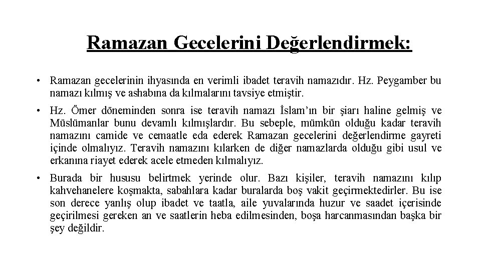 Ramazan Gecelerini Değerlendirmek: • Ramazan gecelerinin ihyasında en verimli ibadet teravih namazıdır. Hz. Peygamber