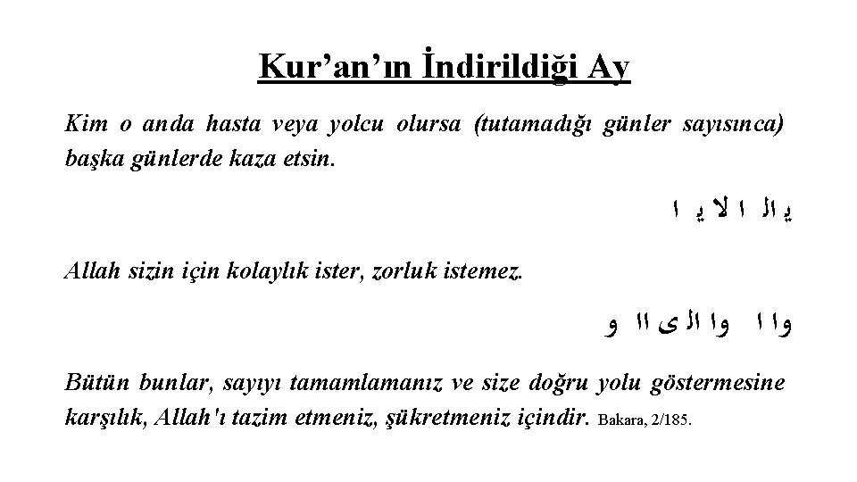 Kur’an’ın İndirildiği Ay Kim o anda hasta veya yolcu olursa (tutamadığı günler sayısınca) başka Kur’an’ın İndirildiği Ay Kim o anda hasta veya yolcu olursa (tutamadığı günler sayısınca) başka