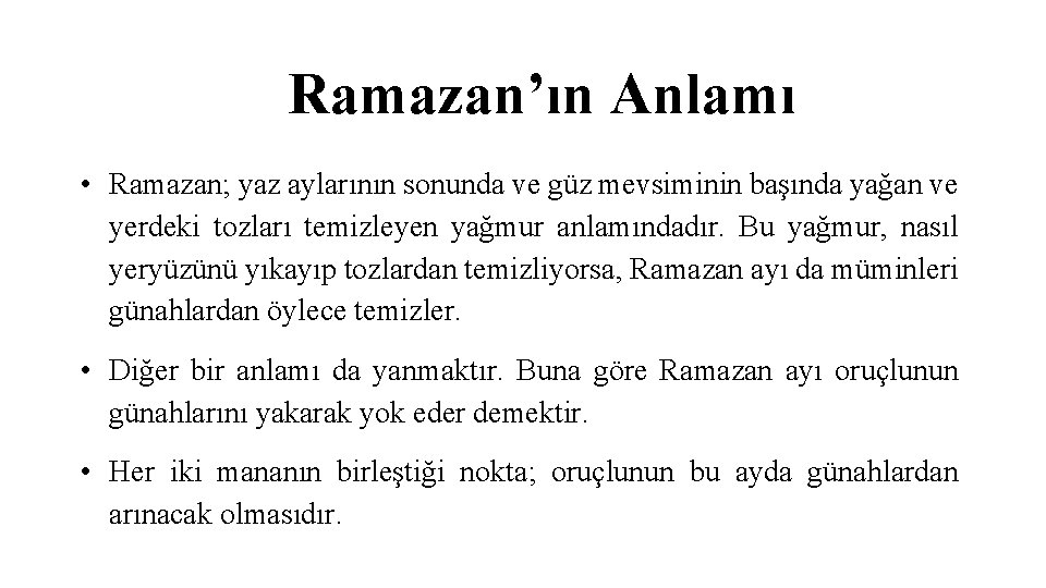 Ramazan’ın Anlamı • Ramazan; yaz aylarının sonunda ve güz mevsiminin başında yağan ve yerdeki