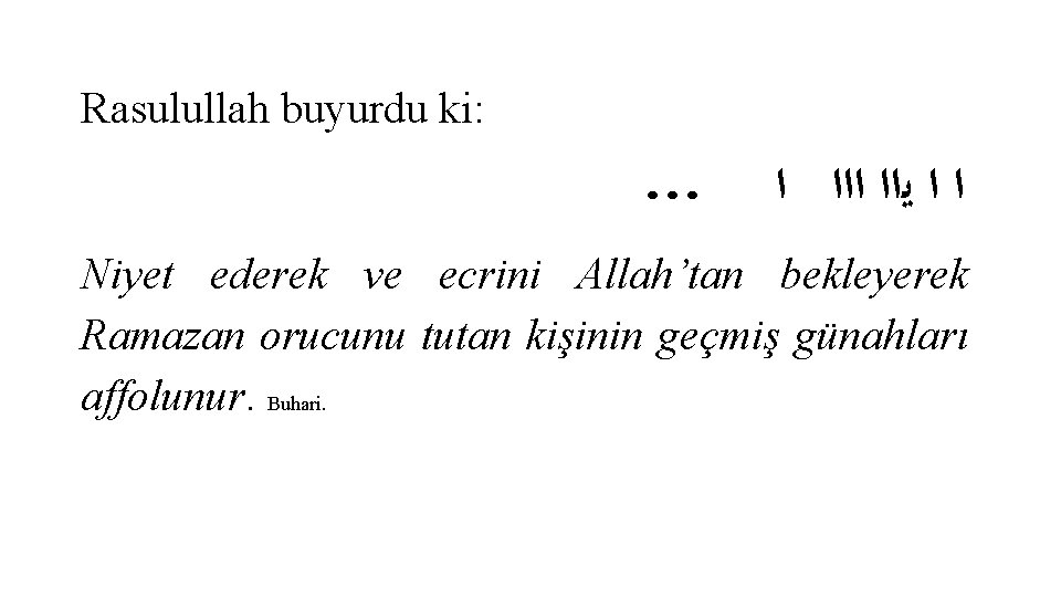 Rasulullah buyurdu ki: … ﺍ ﺍﺍﺍ ﻳﺍﺍ ﺍ ﺍ Niyet ederek ve ecrini Allah’tan Rasulullah buyurdu ki: … ﺍ ﺍﺍﺍ ﻳﺍﺍ ﺍ ﺍ Niyet ederek ve ecrini Allah’tan