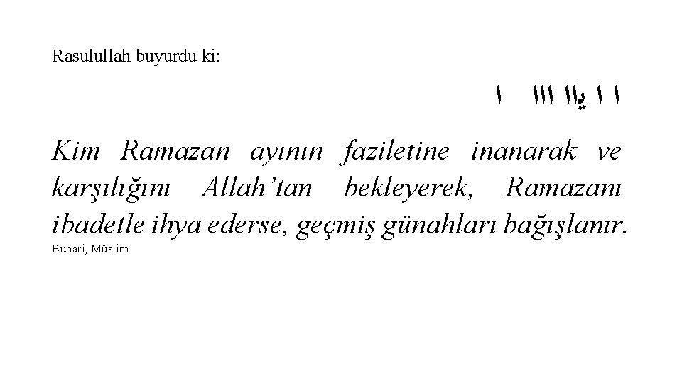 Rasulullah buyurdu ki: ﺍ ﺍﺍﺍ ﻳﺍﺍ ﺍ ﺍ Kim Ramazan ayının faziletine inanarak ve